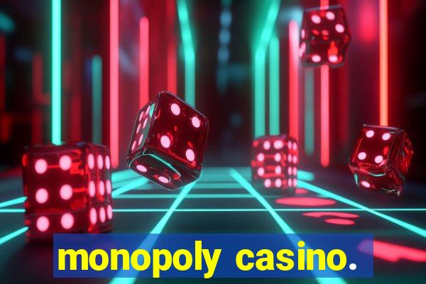 monopoly casino.