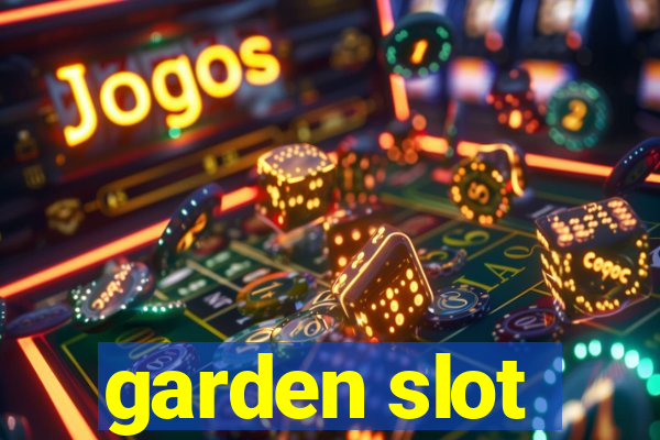 garden slot