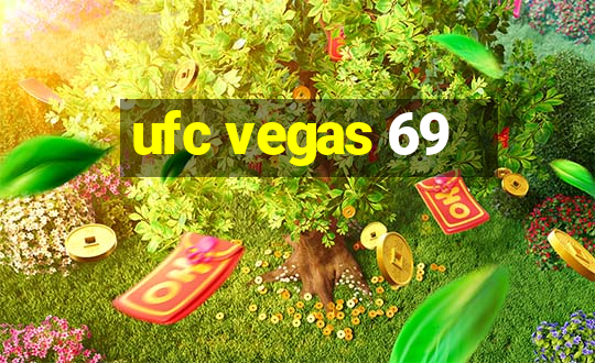 ufc vegas 69