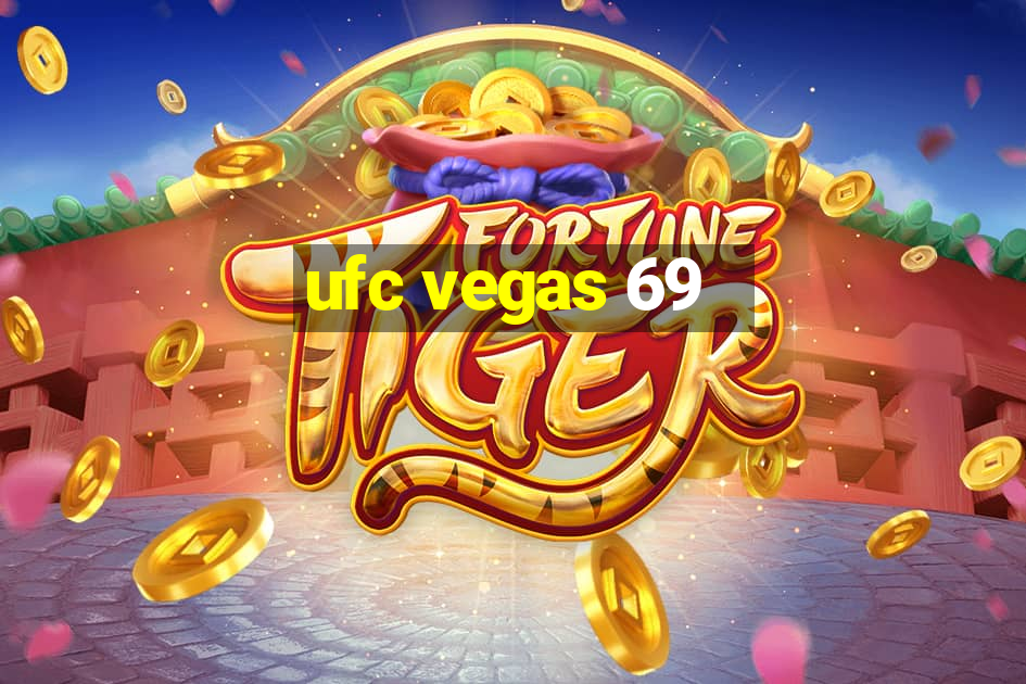 ufc vegas 69