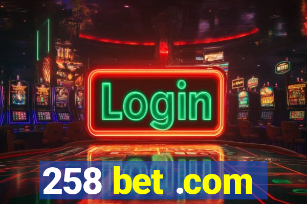 258 bet .com