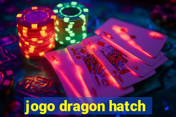 jogo dragon hatch