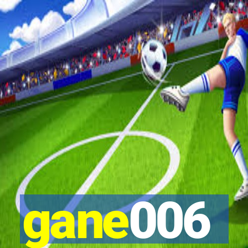 gane006