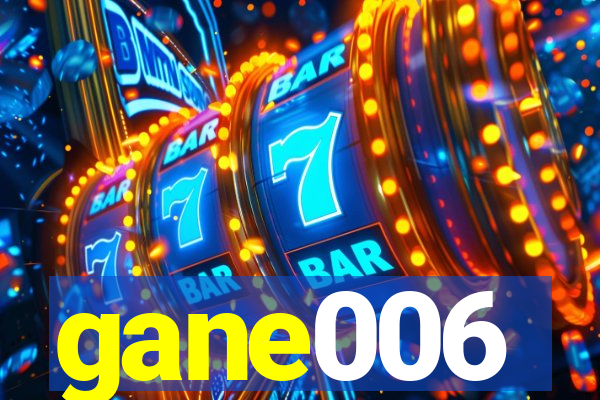 gane006