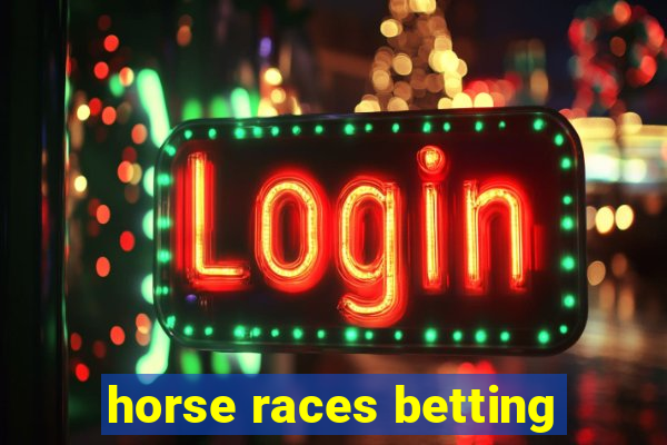 horse races betting