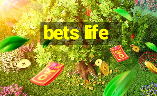 bets life