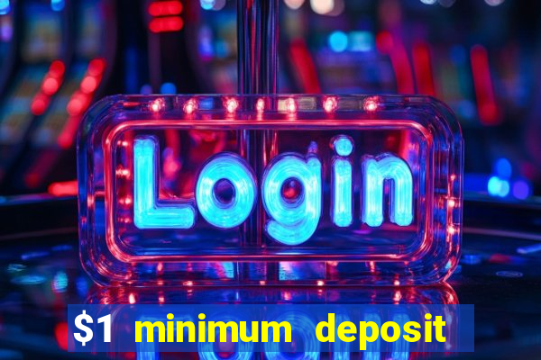 $1 minimum deposit casino usa