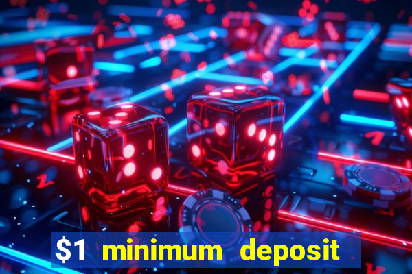 $1 minimum deposit casino usa