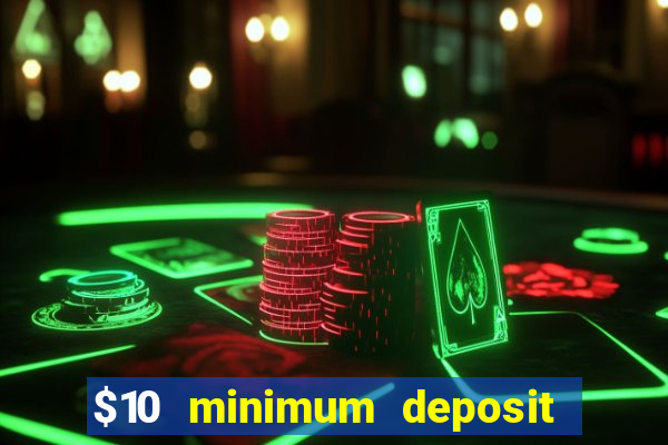 $10 minimum deposit casino canada