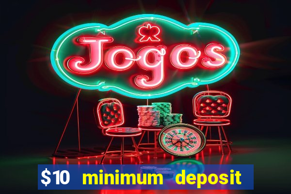 $10 minimum deposit casino canada