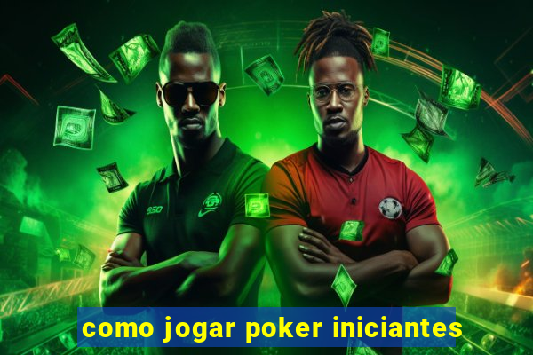 como jogar poker iniciantes