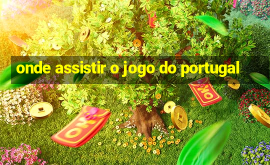 onde assistir o jogo do portugal