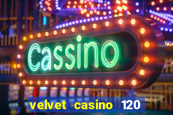 velvet casino 120 free spins copycat