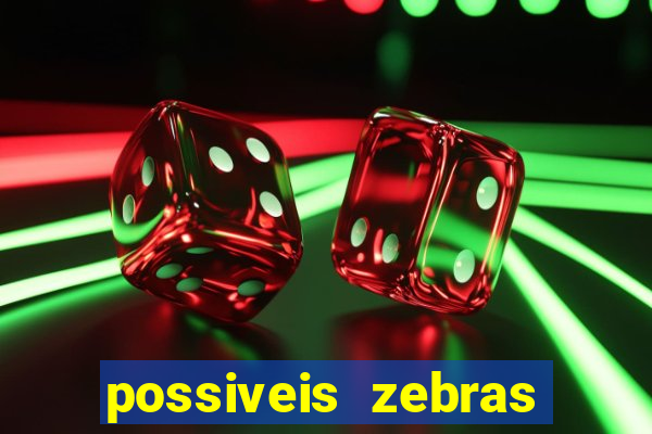 possiveis zebras futebol hoje