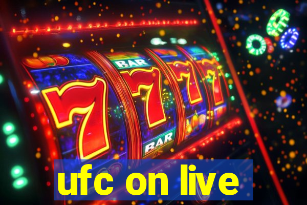 ufc on live