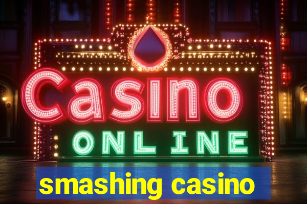 smashing casino