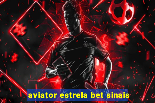 aviator estrela bet sinais