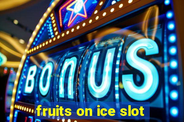 fruits on ice slot