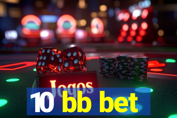 10 bb bet