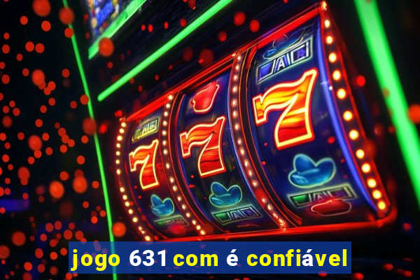 jogo 631 com é confiável