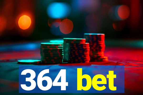 364 bet