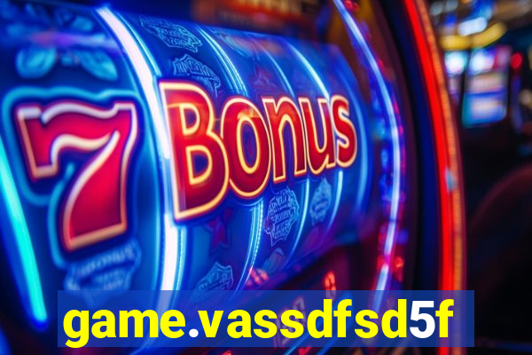 game.vassdfsd5f2g5ef8sfc.mgf5g48ag8we45sdf5d