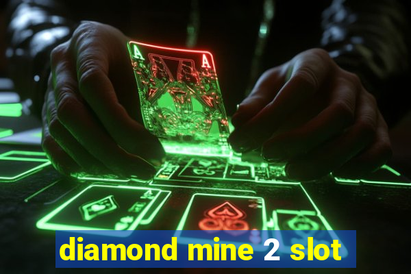 diamond mine 2 slot