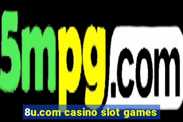 8u.com casino slot games