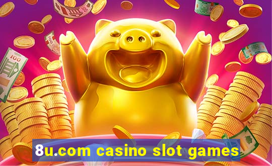 8u.com casino slot games