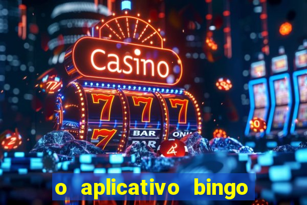 o aplicativo bingo paga mesmo