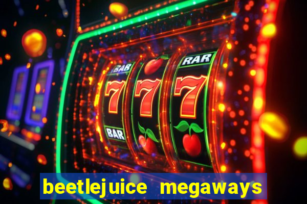 beetlejuice megaways slot free play