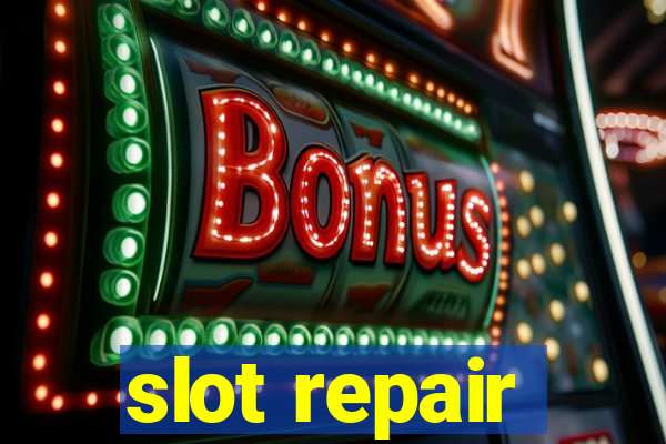 slot repair