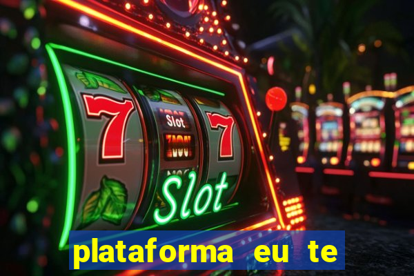 plataforma eu te amo pg