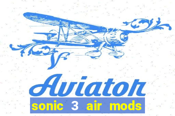 sonic 3 air mods extra slot unlimited