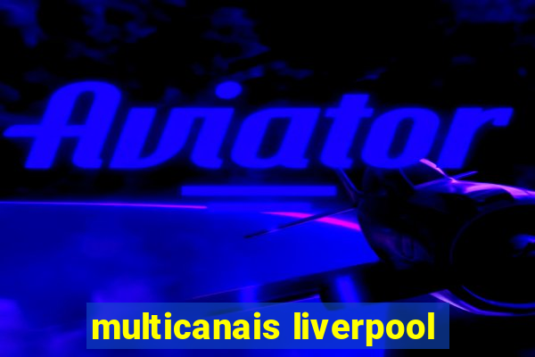 multicanais liverpool