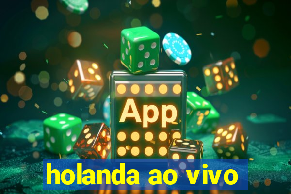 holanda ao vivo