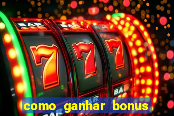 como ganhar bonus na bet