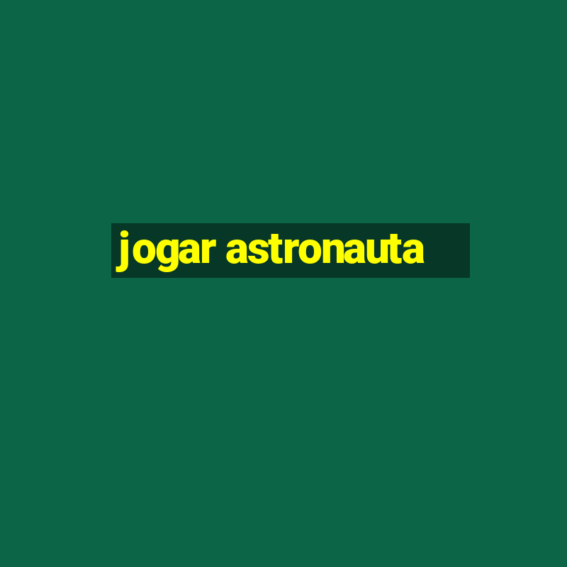 jogar astronauta