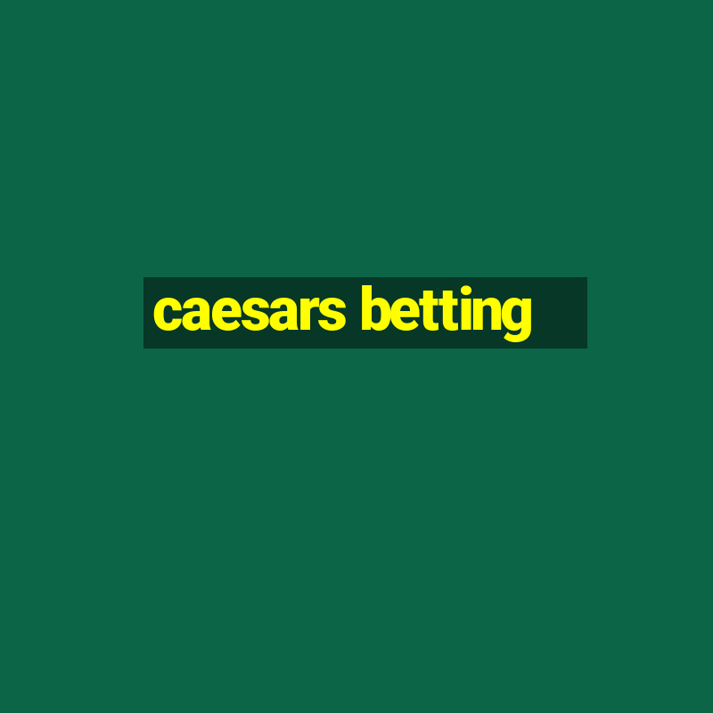 caesars betting