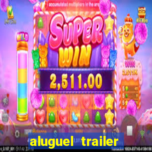 aluguel trailer porto alegre