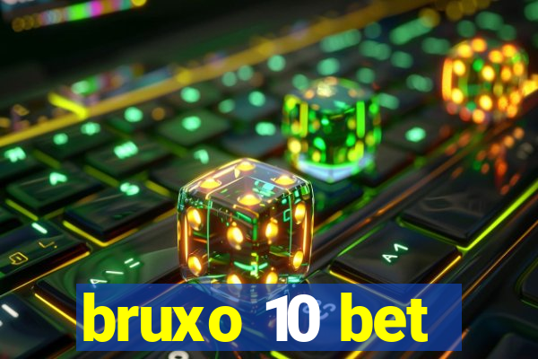 bruxo 10 bet