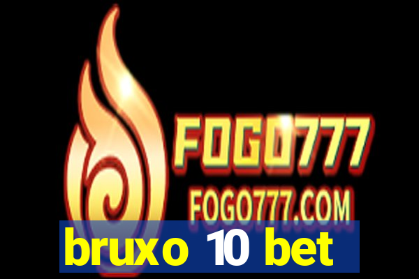 bruxo 10 bet