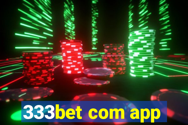 333bet com app