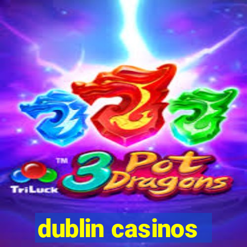 dublin casinos