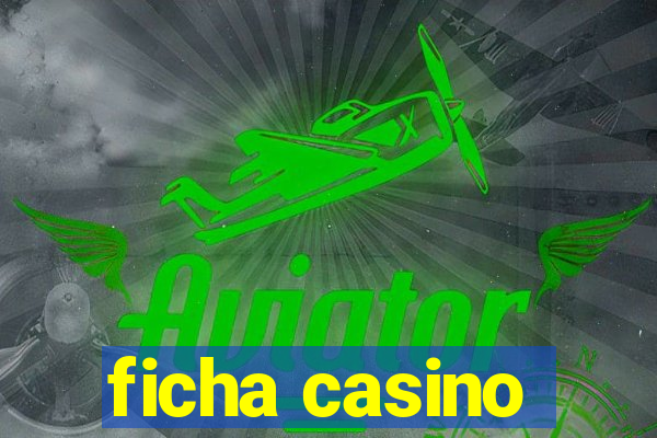 ficha casino