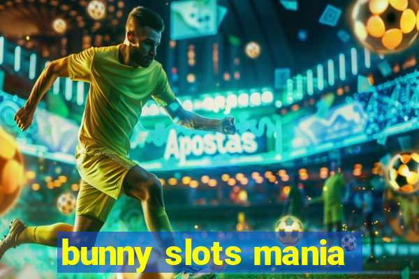 bunny slots mania