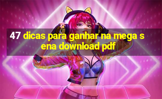 47 dicas para ganhar na mega sena download pdf