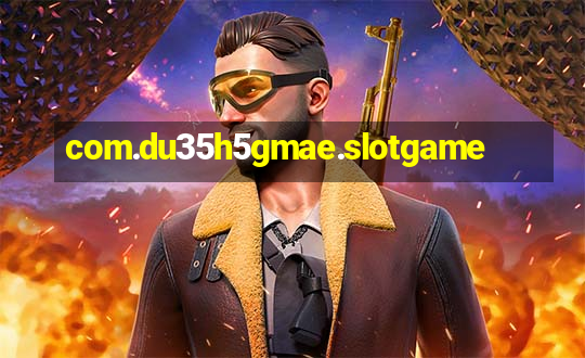 com.du35h5gmae.slotgame