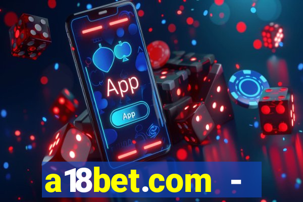 a18bet.com - caça-niqueis online casino