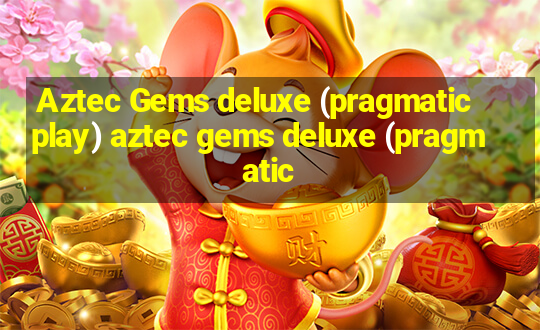 Aztec Gems deluxe (pragmatic play) aztec gems deluxe (pragmatic